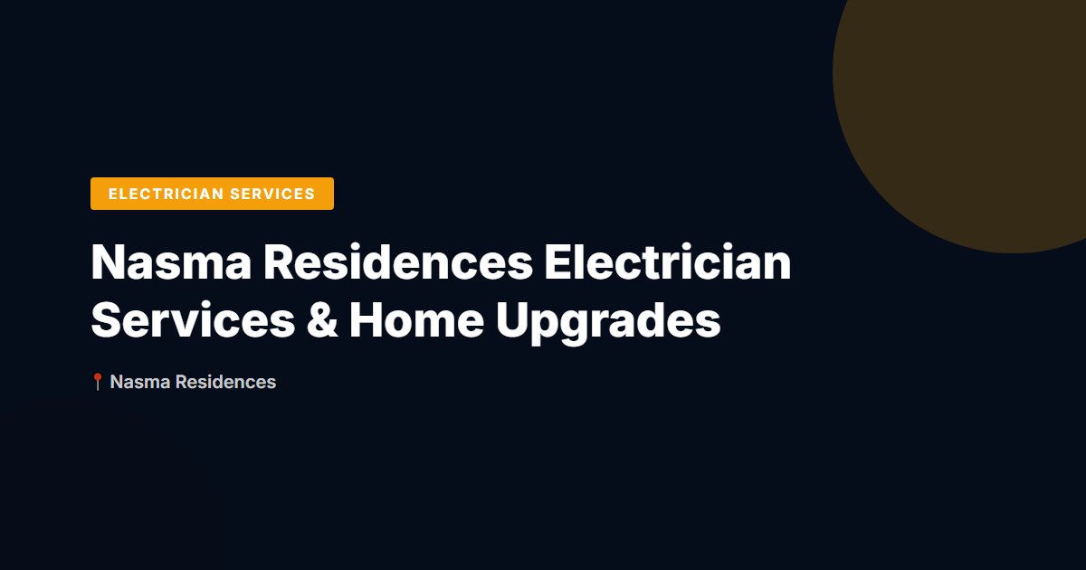 Nasma Residences Electrician Services & Home Upgrades