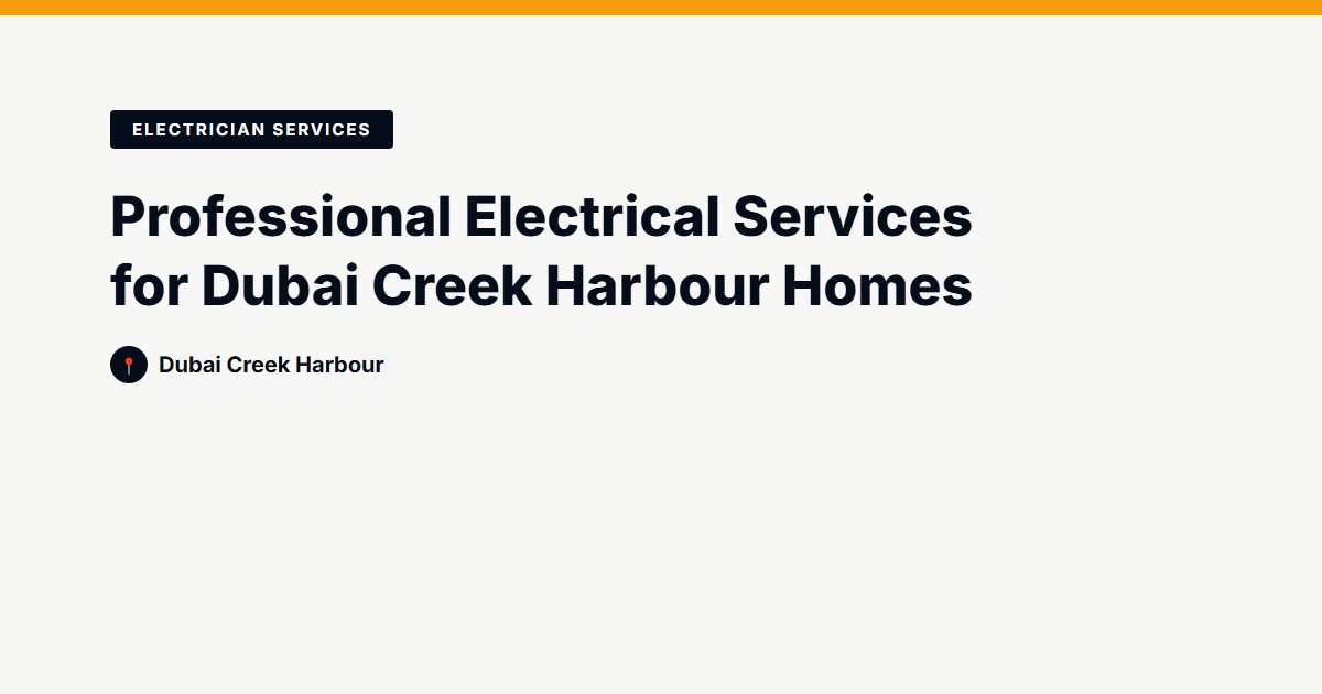 Professional Electrical Services for Dubai Creek Harbour Homes