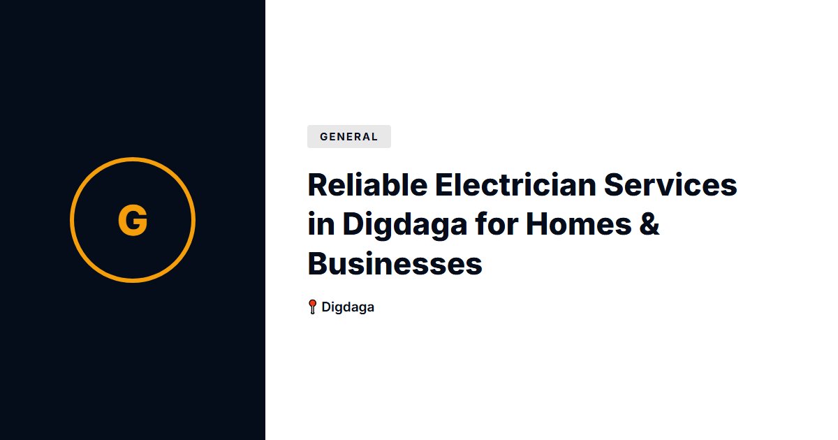 Reliable Electrician Services in Digdaga for Homes & Businesses
