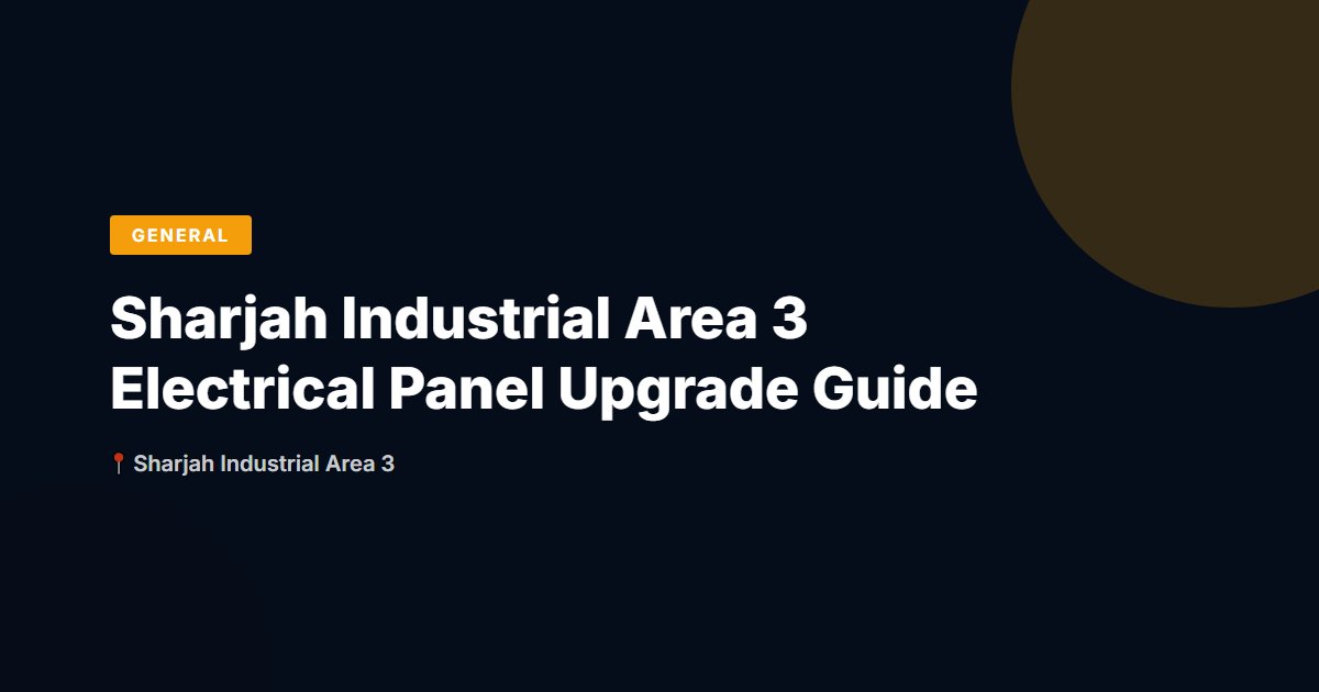 Sharjah Industrial Area 3 Electrical Panel Upgrade Guide