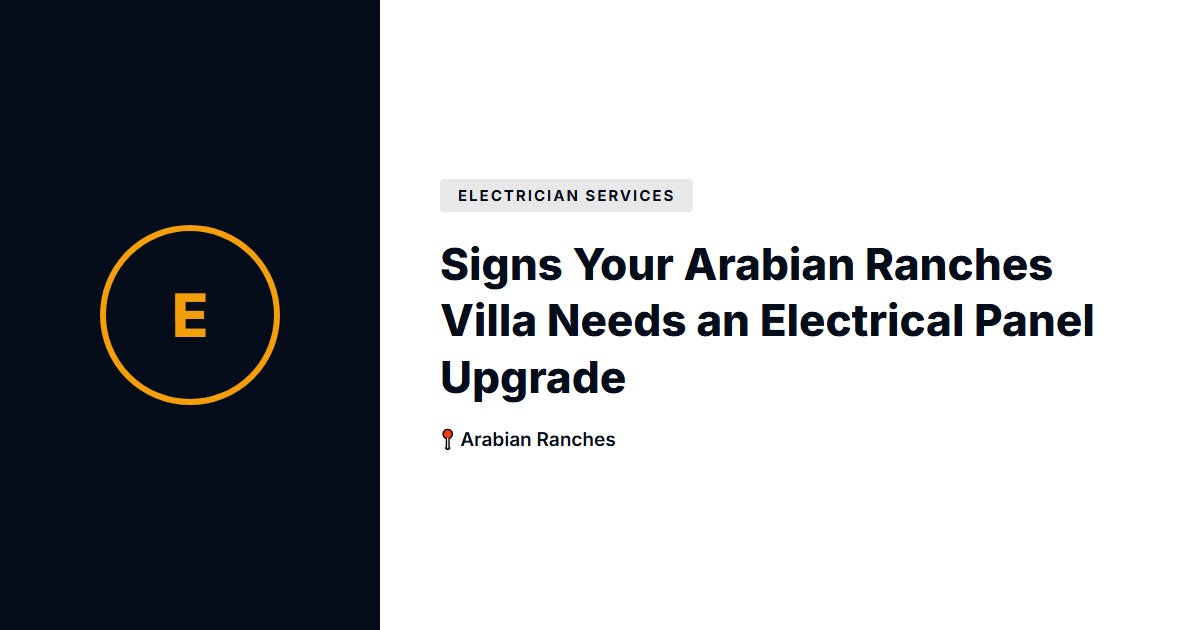 Signs Your Arabian Ranches Villa Needs an Electrical Panel Upgrade