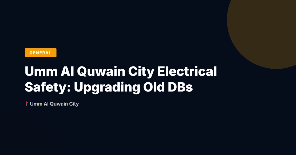 Umm Al Quwain City Electrical Safety: Upgrading Old DBs
